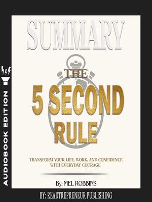 cover image of Summary of The 5 Second Rule: Transform Your Life, Work, and Confidence with Everyday Courage by Mel Robbins